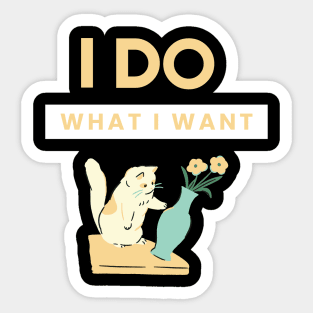 I do what i want Funny cat design Sticker